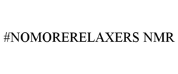 #NOMORERELAXERS NMR trademark