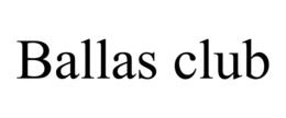 BALLAS CLUB trademark