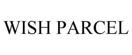 WISH PARCEL trademark