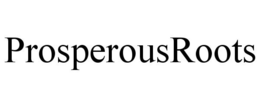 PROSPEROUSROOTS trademark