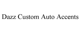 DAZZ CUSTOM AUTO ACCENTS trademark