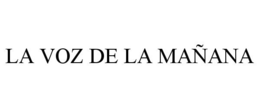 LA VOZ DE LA MAÑANA trademark