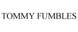 TOMMY FUMBLES trademark