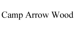 CAMP ARROW WOOD trademark