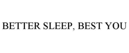 BETTER SLEEP, BEST YOU trademark