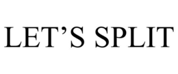 LET'S SPLIT trademark