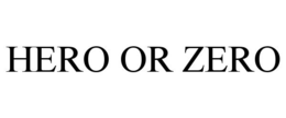 HERO OR ZERO trademark