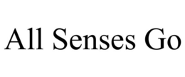 ALL SENSES GO trademark