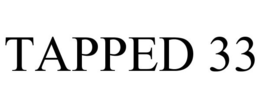 TAPPED 33 trademark