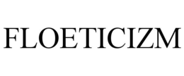 FLOETICIZM trademark