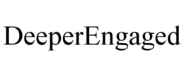 DEEPERENGAGED trademark