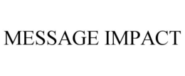 MESSAGE IMPACT trademark