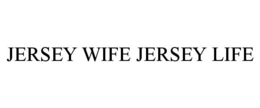 JERSEY WIFE JERSEY LIFE trademark