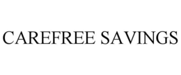CAREFREE SAVINGS trademark