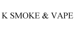 K SMOKE & VAPE trademark