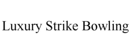 LUXURY STRIKE BOWLING trademark
