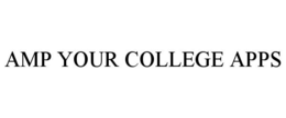 AMP YOUR COLLEGE APPS trademark