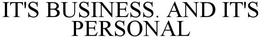 IT'S BUSINESS. AND IT'S PERSONAL trademark