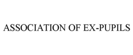 ASSOCIATION OF EX-PUPILS trademark