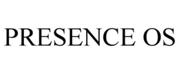 PRESENCE OS trademark