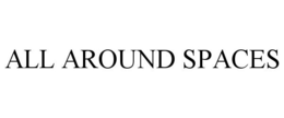 ALL AROUND SPACES trademark
