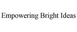 EMPOWERING BRIGHT IDEAS trademark