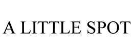 A LITTLE SPOT trademark