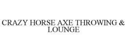 CRAZY HORSE AXE THROWING & LOUNGE trademark