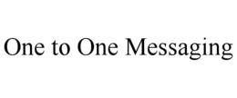 ONE TO ONE MESSAGING trademark