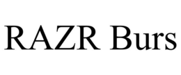 RAZR BURS trademark