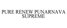 PURE RENEW PUNARNAVA SUPREME trademark