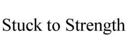 STUCK TO STRENGTH trademark