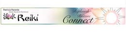 PATRICIA PARENTE MASTER TEACHER & PRACTITIONER REIKI REPLENISH RESTORE CONNECT trademark