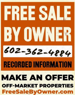 FREE SALE BY OWNER 602-362-4884 RECORDED INFORMATION MAKE AN OFFER OFF-MARKET PROPERTIES FREESALEBYOWNER.COM trademark
