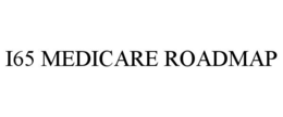 I65 MEDICARE ROADMAP trademark