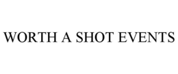 WORTH A SHOT EVENTS trademark