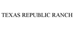 TEXAS REPUBLIC RANCH trademark