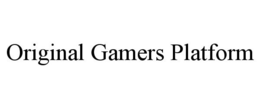 ORIGINAL GAMERS PLATFORM trademark
