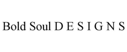 BOLD SOUL D E S I G N S trademark