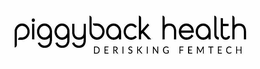 PIGGYBACK HEALTH DERISKING FEMTECH trademark