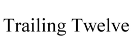 TRAILING TWELVE trademark