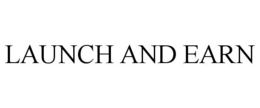LAUNCH AND EARN trademark