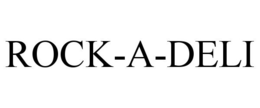 ROCK-A-DELI trademark