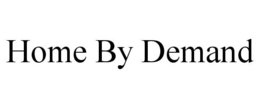 HOME BY DEMAND trademark