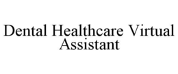 DENTAL HEALTHCARE VIRTUAL ASSISTANT trademark