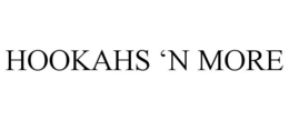 HOOKAHS 'N MORE trademark