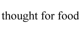 THOUGHT FOR FOOD trademark