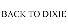 BACK TO DIXIE trademark
