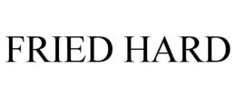 FRIED HARD trademark