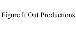 FIGURE IT OUT PRODUCTIONS trademark